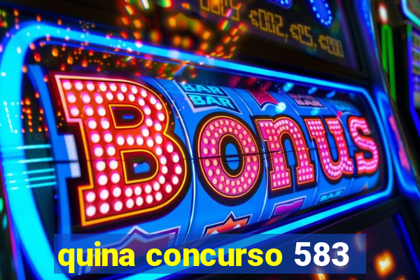 quina concurso 583